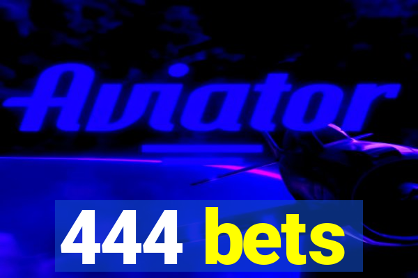 444 bets